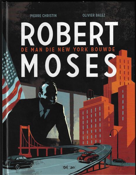 ROBERT MOSES – DE MAN DIE NEW YORK BOUWDE