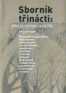 SBORNÍK TŘINÁCTI: MEZI GENERACEMI – Ed. Ivo Pospíšil