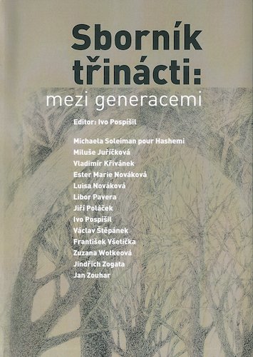sborntrinact SBORNÍK TŘINÁCTI: MEZI GENERACEMI – Ed. Ivo Pospíšil