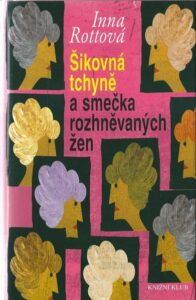ŠIKOVNÁ TCHYNĚ A SMEČKA ROZHNĚVANÝCH ŽEN – Inna Rottová