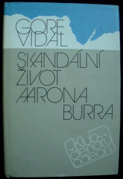 SKANDÁLNÍ ŽIVOT AARONA BURRA – Gore Vidal