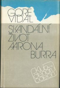 SKANDÁLNÍ ŽIVOT AARONA BURRA – Gore Vidal