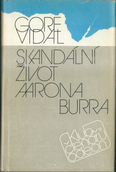 SKANDÁLNÍ ŽIVOT AARONA BURRA – Gore Vidal