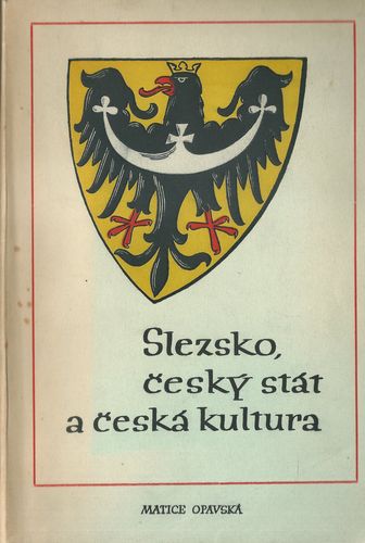 SLEZSKO, ČESKÝ STÁT A ČESKÁ KULTURA