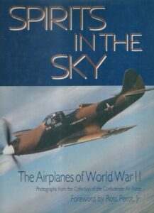 SPIRITS IN THE SKY – THE AIRPLANES OF WORLD WAR II – Ross Perot