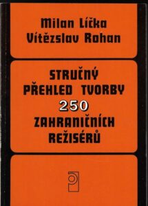 STRUČNÝ PŘEHLED TVORBY 250 ZAHRANIČNÍCH REŽISÉRŮ