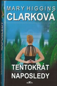 TENTOKRÁT NAPOSLEDY – Mary Higgins Clarková