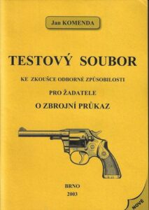 TESTOVÝ SOUBOR KE ZKOUŠCE ODBORNÉ ZPŮSOBILOSTI PRO ŽADATELE O ZBROJNÍ PRŮKAZ – Jan Komenda