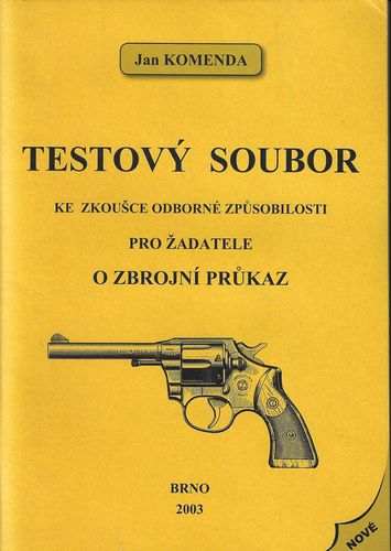 testsoubr.pdf TESTOVÝ SOUBOR KE ZKOUŠCE ODBORNÉ ZPŮSOBILOSTI PRO ŽADATELE O ZBROJNÍ PRŮKAZ – Jan Komenda
