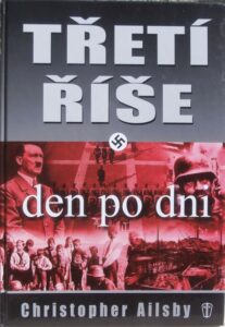 TŘETÍ ŘÍŠE DEN PO DNI – Christopher Ailsby