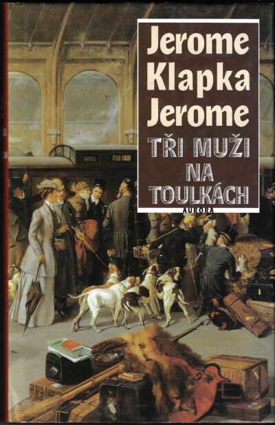 TŘI MUŽI NA TOULKÁCH – Jerome Klapka Jerome