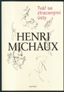 TVÁŘ SE ZTRACENÝMI ÚSTY – Henri Michaux
