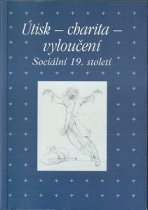 ÚTISK – CHARITA – VLOUČENÍ. SOCIÁLNÍ 19. STOLETÍ