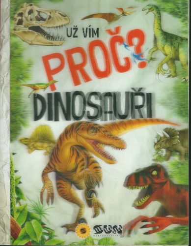 uzvprdins UŽ VÍM PROČ? DINOSAUŘI