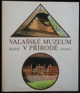 VALAŠSKÉ MUZEUM V PŘÍRODĚ – Rudolf Smahel