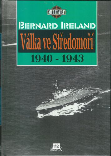 valkvstredm VÁLKA VE STŘEDOMOŘÍ 1940-1943 – Bernard Ireland