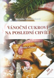 VÁNOČNÍ CUKROVÍ NA POSLEDNÍ CHVÍLI – Jarmila Mandžuková