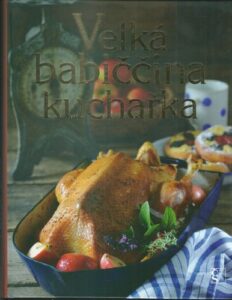 VELKÁ BABIČČINA KUCHAŘKA – Marie Formáčková