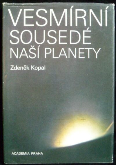 VESMÍRNÍ SOUSEDÉ NAŠÍ PLANETY – Zdeněk Kopal