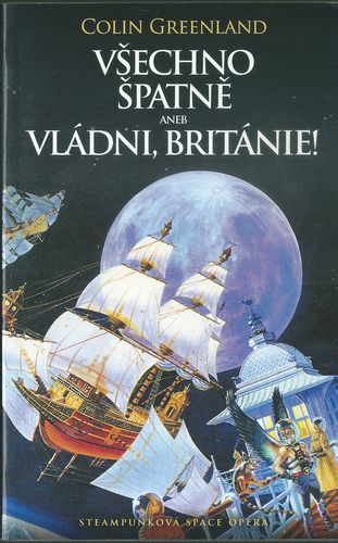 vsechspatvb VŠECHNO ŠPATNĚ ANEB VLÁDNI, BRITÁNIE! – Colin Greenland