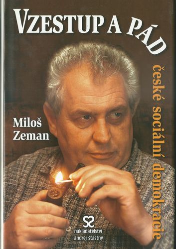 VZESTUP A PÁD ČESKÉ SOCIÁLNÍ DEMOKRACIE – Miloš Zeman