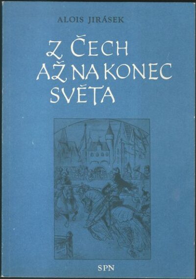 Z ČECH AŽ NA KONEC SVĚTA – Alois Jirásek