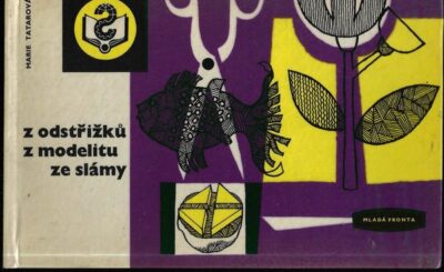 Z ODSTŘIŽKŮ, Z MODELITU, ZE SLÁMY… – Marie Tatarová