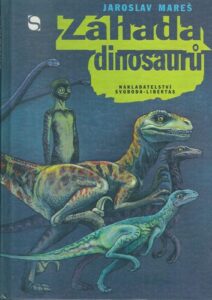 ZÁHADA DINOSAURŮ – Jaroslav Mareš