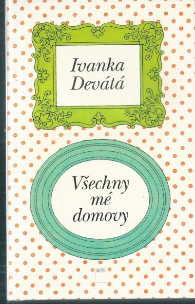 VŠECHNY MÉ DOMOVY – Ivanka Devátá