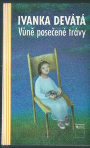 VŮNĚ POSEČENÉ TRÁVY – Ivanka Devátá