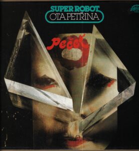 OTA PETŘINA – SUPER-ROBOT / PEČEŤ (LP)