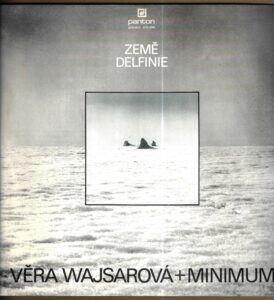 VĚRA WAJSAROVÁ + MINIMUM – ZEMĚ DELFINIE (LP)