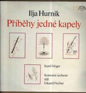 ILJA HURNÍK – PŘÍBĚHY JEDNÉ KAPELY (LP)
