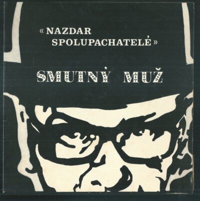 smutný muž SMUTNÝ MUŽ – NAZDAR SPOLUPACHATELÉ / ŘEKNEME-LI HŘEB (SP)