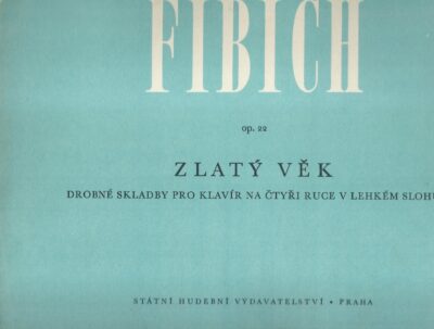 FIBICH ZLATÝ VĚK ZLATÝ VĚK