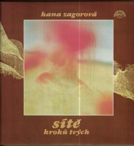 HANA ZAGOROVÁ – SÍTĚ KROKŮ TVÝCH (LP)