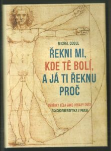 ŘEKNI MI, KDE TĚ BOLÍ, A JÁ TI ŘEKNU PROČ