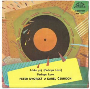 PETER DVORSKÝ A KAREL ČERNOCH – LÁSKA PRÝ / PERHAPS LOVE (SP)