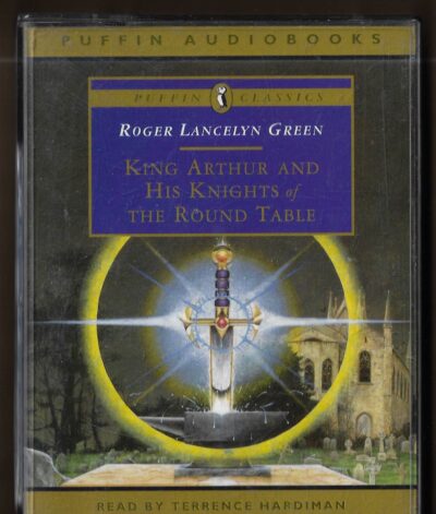 king arthur ROGER LANCELYN GREEN – KING ARTHUR AND HIS KNIGHTS OF THE ROUND TABLE (MC)