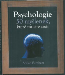 PSYCHOLOGIE – 50 MYŠLENEK, KTERÉ MUSÍTE ZNÁT