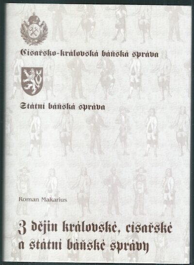 zdejinkral Z DĚJIN KRÁLOVSKÉ, CÍSAŘSKÉ A STÁTNÍ BÁŇSKÉ SPRÁVY