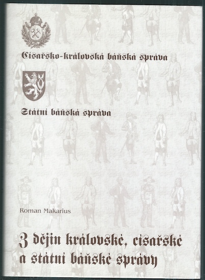Z DĚJIN KRÁLOVSKÉ, CÍSAŘSKÉ A STÁTNÍ BÁŇSKÉ SPRÁVY