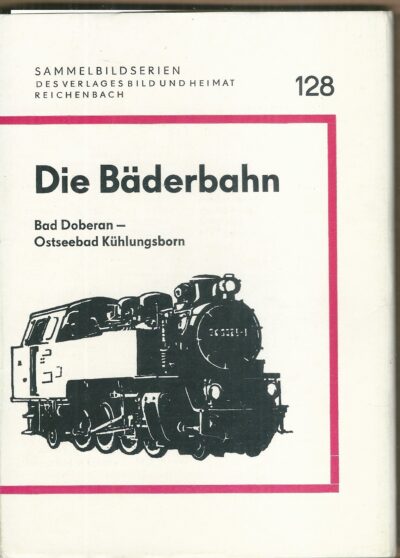 Die baderbahn 128 DIE BÄDERBAHN BAD DOBERAN – OSTSEEBAD KÜHLUNGSBORN