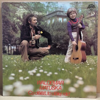 WALDEMAR MATUŠKA – CO DĚLÁŠ, TO DĚLEJ RÁD WALDEMAR MATUŠKA – CO DĚLÁŠ, TO DĚLEJ RÁD (LP)