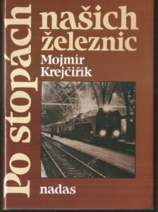 PO STOPÁCH NAŠICH ŽELEZNIC