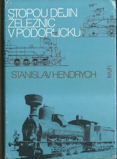 stopou dejin zeleznic STOPOU DĚJIN ŽELEZNIC V PODORLICKU