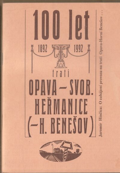 100 let trati Opava 100 LET TRATI OPAVA – SVOBODNÉ HEŘMANICE (– HORNÍ BENEŠOV)