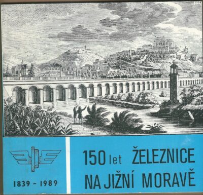 150 let zeleznice na jiz. morave 150 LET ŽELEZNICE NA JIŽNÍ MORAVĚ