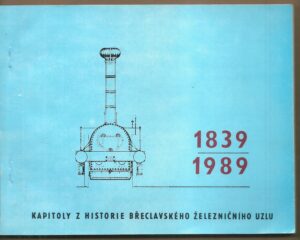 KAPITOLY Z HISTORIE BŘECLAVSKÉHO ŽELEZNIČNÍHO UZLU
