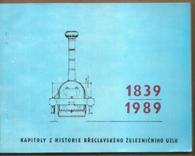 Kapitoly z historie břeclavského uzlu KAPITOLY Z HISTORIE BŘECLAVSKÉHO ŽELEZNIČNÍHO UZLU